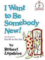 I Want to Be Somebody New!